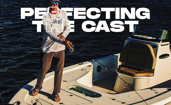 perfecting the cast - fishing techniques and tricks
