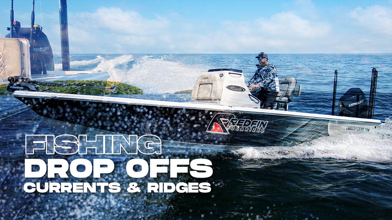 Fishing Currents, Ridges, and Drop Offs